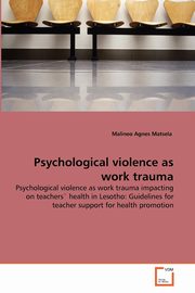 ksiazka tytu: Psychological violence as work trauma autor: Matsela Malineo Agnes