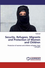 ksiazka tytu: Security, Refugees, Migrants and Protection of Women and Children autor: Isufi Fadil