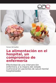 La alimentacin en el hospital, un compromiso de enfermera, Gil Gui?n Ferran