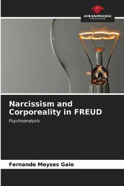ksiazka tytu: Narcissism and Corporeality in FREUD autor: Moyses Gaio Fernando