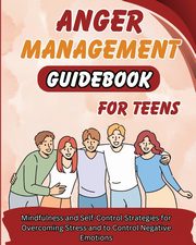 Anger Management Guidebook for Teens, Richmond Jack