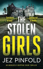 THE STOLEN GIRLS an absolutely gripping crime mystery with a massive twist, Pinfold Jez