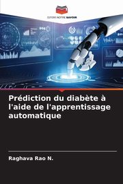 Prdiction du diab?te ? l'aide de l'apprentissage automatique, N. Raghava Rao