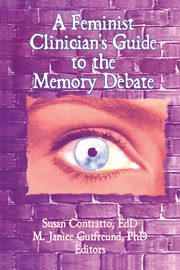 A Feminist Clinician's Guide to the Memory Debate, 