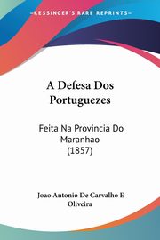 A Defesa Dos Portuguezes, E Oliveira Joao Antonio De Carvalho