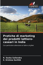 Pratiche di marketing dei prodotti lattiero-caseari in India, Sailendra R. Sesha
