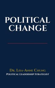 Political Change, Chung Dr. Lisa-Anne