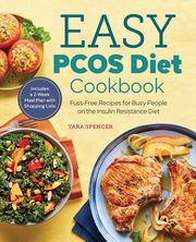 The Easy PCOS Diet Cookbook, Spencer Tara