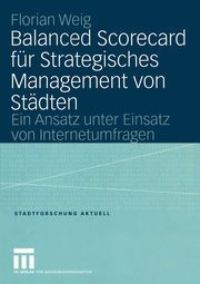 Balanced Scorecard fr Strategisches Management von Stdten, Weig Florian
