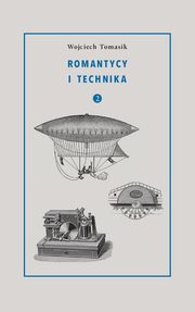 Romantycy i technika, Tomasik Wojciech