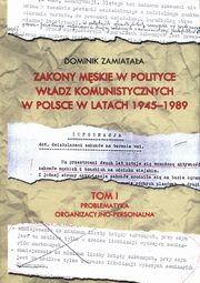 Zakony mskie w polityce wadz komunistyczych w Polsce w latach 1945-1989 Tom 1, Zamiataa Dominik