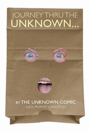 Journey Thru the Unknown... (the Unknown Comic), Langston Murray