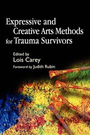 ksiazka tytu: Expressive and Creative Arts Methods for Trauma Survivors autor: 