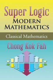 Super Logic Modern Mathematics, Chong Kok Fah