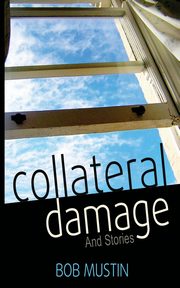 Collateral Damage and Stories, Mustin Bob