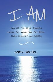 I AM, Hensel Gary