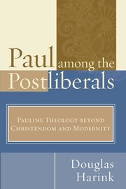 Paul Among the Postliberals, Harink Douglas
