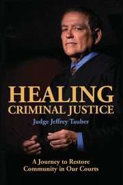 Healing Criminal Justice, Jeffrey Tauber