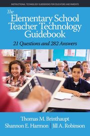 The Elementary School Teacher Technology Guidebook, Brinthaupt Thomas M.