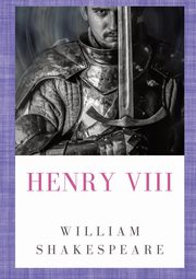 Henry VIII, Shakespeare William