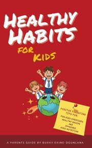 Healthy Habits for Kids, Ekine-Ogunlana Bukky