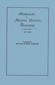 Marriages of McMinn County, Tennessee, 1821-1864, Whitley Edythe Rucker