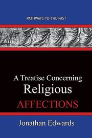 A Treatise Concerning Religious Affections, Edwards Jonathan