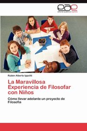 La Maravillosa Experiencia de Filosofar Con Ninos, Ippoliti Rub N. Alberto