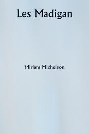 Les Madigan, Michelson Miriam