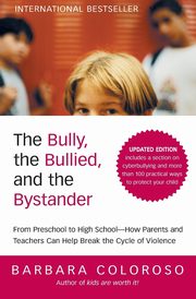 ksiazka tytu: The Bully, the Bullied, and the Bystander (Updated) autor: Coloroso Barbara