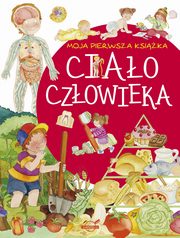 ksiazka tytu: Moja pierwsza ksika Ciao czowieka autor: Praca zbiorowa