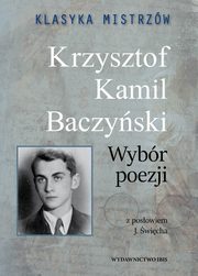 Klasyka mistrzw Krzysztof Kamil Baczyski Wybr poezji, Baczyski Krzysztof Kamil
