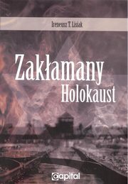 Zakamany holokaust, Lisiak Ireneusz T.