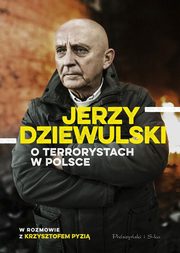 ksiazka tytu: Jerzy Dziewulski o terrorystach w Polsce autor: Dziewulski Jerzy, Pyzia Krzysztof