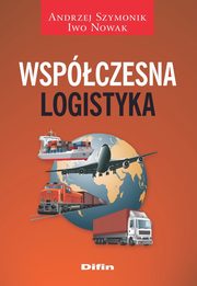 Współczesna logistyka, Szymonik Andrzej, Nowak Iwo