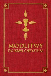 ksiazka tytu: Modlitwy do Krwi Chrystusa autor: 