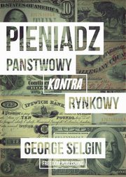 Pienidz - pastwowy kontra rynkowy, Selgin George