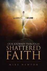 Our Journey Through Shattered Faith, Newton Mike