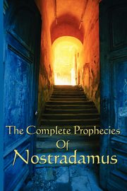 The Complete Prophecies of Nostradamus, Nostradamus Michel
