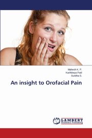 An insight to Orofacial Pain, K. P. Mahesh