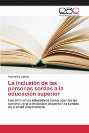 La inclusin de las personas sordas a la educacin superior, Gmez Rose Mery