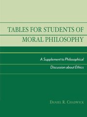 Tables for Students of Moral Philosophy, Chadwick Daniel R.