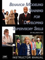 Behavior Modeling Training for Developing Supervisory Skills, Fox William M.
