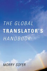 The Global Translator's Handbook, Sofer Morry
