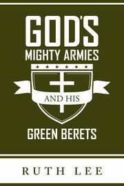 Gods Mighty Armies and His Green Berets, Lee Ruth