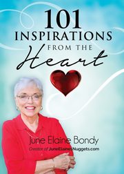101 Inspirations from the Heart, Bondy June Elaine