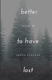 better to have lost, Stogner Bekah