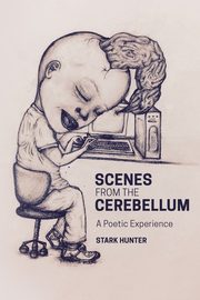 Scenes from the Cerebellum, Hunter Stark