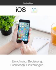 iOS 10 fr Einsteiger, Bien Steffen