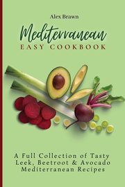 Mediterranean Easy Cookbook, Brawn Alex